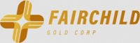 Fairchild Gold Announces Non-Brokered Private Placement for up to C$1.2 Million