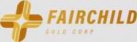 Fairchild Gold Announces Oversubscribed Private Placement Financing with European Investors